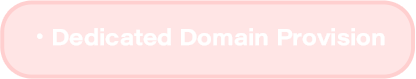 Dedicated Domain Provision